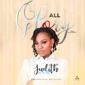Judith - All Glory Ft. MJ Ice